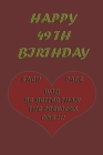 Happy 49Th Birthday !: each page will be better than the previous one !!! By Awesome Printer Cover Image