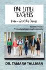 Five Little Teachers Make a Great Big Change Cover Image
