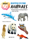 Paint 50: Watercolour Animals: From basic shapes to amazing paintings in super-easy steps By Marina Bakasova Cover Image
