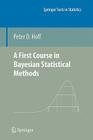 A First Course in Bayesian Statistical Methods (Springer Texts in Statistics) By Peter D. Hoff Cover Image