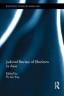 Judicial Review of Elections in Asia Cover Image