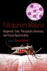 Falciparum Malaria: Diagnostic Tools, Therapeutic Advances, and Future Opportunities Cover Image