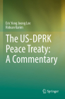 The Us-Dprk Peace Treaty: A Commentary By Eric Yong Joong Lee, Ridoan Karim Cover Image