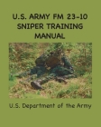U.S. Army FM 23-10 Sniper Training Manual By U. S. Army Cover Image