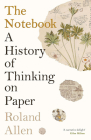 The Notebook: A History of Thinking on Paper Cover Image