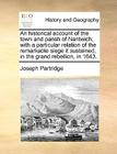 An Historical Account of the Town and Parish of Nantwich; With a Particular Relation of the Remarkable Siege It Sustained, in the Grand Rebellion, in By Joseph Partridge Cover Image