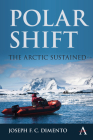 Polar Shift: The Arctic Sustained By Joseph F. C. Dimento Cover Image