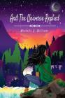 And The Universe Replied By Michelle J. Williams Cover Image