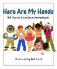 Here Are My Hands By Bill Martin, Jr., John Archambault, Ted Rand (Illustrator) Cover Image