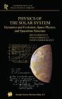 Physics of the Solar System: Dynamics and Evolution, Space Physics, and Spacetime Structure (Astrophysics and Space Science Library #293) By Bruno Bertotti, Paolo Farinella, David Vokrouhlicky Cover Image