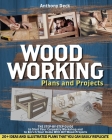 Woodworking Plans and Projects: The Step-by-Step Guide to Start Your Carpentry Workshop and to Enrich Your Home With DIY Wood Projects, 20+ Ideas and By Anthony Deck Cover Image