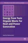 Energy from Toxic Organic Waste for Heat and Power Generation By Debabrata Barik (Editor) Cover Image