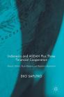 Indonesia and ASEAN Plus Three Financial Cooperation: Domestic Politics, Power Relations, and Regulatory Regionalism Cover Image