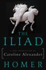 The Iliad: A New Translation by Caroline Alexander Cover Image