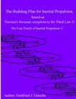 The Building Plan for Inertial Propulsion based on Newton's foreseen exception to his Third Law.: The Four Proofs of Inertial Propulsion. By Gottfried J. Gutsche Cover Image