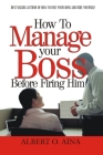 How to Manage Your Boss Before Firing Him By Albert O. Aina Cover Image