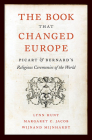 Book That Changed Europe: Picart & Bernard's Religious Ceremonies of the World By Lynn Hunt, Margaret C. Jacob, Wijnand Mijnhardt Cover Image