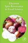 Electron Spin Resonance in Food Science By Ashutosh Kumar Shukla (Editor) Cover Image