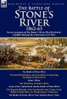 The Battle of Stone's River,1862-3: Seven Accounts of the Stone's River/Murfreesboro Conflict During the American Civil War By Henry Kendall, Milo Hascall, Wilson J. Vance Cover Image