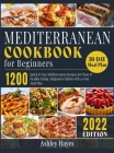 Mediterranean Diet Cookbook for Beginners: 1200 Quick & Easy Mediterranean Recipes for Clean & Healthy Eating Beginners Edition with 30-Day Meal Plan By Ashley Hayes Cover Image