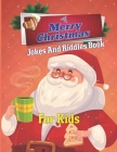 Merry Christmas Jokes And Riddles Book For Kids: Enjoy Silly and Funny Holiday Themed Activity Questions Perfect for Kids, Friends and Family Parties, Cover Image