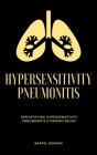 Hypersensitivity Pneumonitis: Demystifying Hypersensitivity Pneumonitis & Finding Relief Cover Image