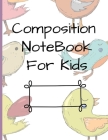 Composition NoteBook for Kids: Early Creative Kids Composition Notebook with Illustration Space and Dotted Midline Draw and Write journal for kids K- By Create Publication Cover Image