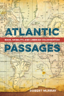 Atlantic Passages: Race, Mobility, and Liberian Colonization By Robert Murray Cover Image