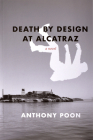 Death by Design at Alcatraz By Anthony Poon Cover Image
