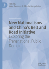 New Nationalisms and China's Belt and Road Initiative: Exploring the Transnational Public Domain By Julien Rajaoson (Editor), R. Mireille Manga Edimo (Editor) Cover Image