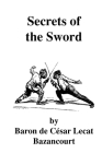 Secrets of the Sword By C. F. Clay (Translator), Baron De Bazancourt Cover Image
