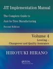 Jit Implementation Manual -- The Complete Guide to Just-In-Time Manufacturing: Volume 4 -- Leveling -- Changeover and Quality Assurance By Hiroyuki Hirano, Andrew Carlin, Hal S. Stern Cover Image