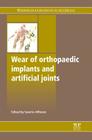 Wear of Orthopaedic Implants and Artificial Joints By S. Affatato (Editor) Cover Image