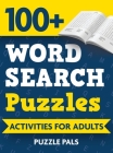 100+ Word Search Puzzles: Activities For Adults Cover Image