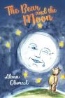 The Bear and the Moon By Alana Clumeck, Alana Clumeck (Illustrator) Cover Image