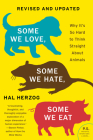 Some We Love, Some We Hate, Some We Eat [Second Edition]: Why It's So Hard to Think Straight About Animals By Hal Herzog Cover Image