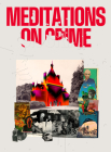 Meditations on Crime By Harper Simon, Jonah Freeman (Editor), Johan Kugelberg (Editor) Cover Image