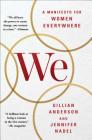 We: A Manifesto for Women Everywhere By Gillian Anderson, Jennifer Nadel Cover Image
