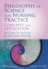 Philosophy of Science for Nursing Practice: Concepts and Application By Michael D. Dahnke, H. Michael Dreher Cover Image