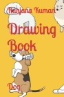 Drawing Book: Dog By Ranjana Kumari Cover Image