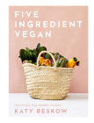 Five Ingredient Vegan: 100 Simple, Fast, Modern Recipes By Katy Beskow Cover Image