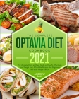 The Complete Optavia Diet Cookbook 2021: The Ultimate Quick and Easy Guide on How To Effectively Lose Weight Fast, Affordable Recipes that Beginners a Cover Image