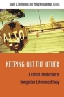 Keeping Out the Other: A Critical Introduction to Immigration Enforcement Today Cover Image