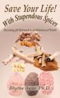 Save Your Life with Stupendous Spices: : Becoming pH Balanced in an Unbalanced World (How to Save Your Life #3) By Blythe Ayne Cover Image