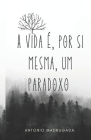 A vida é, por si mesma, um paradoxo By António Madrugada Cover Image