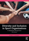 Diversity and Inclusion in Sport Organizations: A Multilevel Perspective By George B. Cunningham Cover Image
