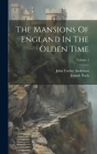 The Mansions Of England In The Olden Time; Volume 3 Cover Image