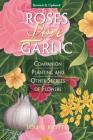 Roses Love Garlic: Companion Planting and Other Secrets of Flowers Cover Image