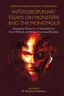 Interdisciplinary Essays on Monsters and the Monstrous: Imagining Monsters to Understand Our Socio-Political and Psycho-Emotional Realities By M. Susanne Schotanus (Editor) Cover Image