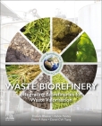 Waste Biorefinery: Integrating Biorefineries for Waste Valorisation By Thallada Bhaskar (Editor), Ashok Pandey (Editor), Eldon R. Rene (Editor) Cover Image